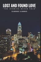 LOST AND FOUND LOVE "The Stories Never Told": "The Stories Never Told" 1650206666 Book Cover