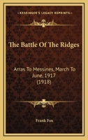 The Battle of the Ridges: Arras-Messines, March-June, 1917 1015967388 Book Cover
