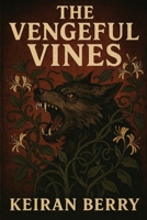 The Vengeful Vines B0FMYBJQVL Book Cover