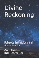 Divine Reckoning: Religious Eschatology and Accountability B0CP69H47S Book Cover