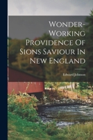 Wonder-working Providence Of Sion's Saviour In New England (Notable American Authors) 1018726004 Book Cover