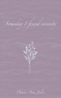 Someday I found serenity: Poetry Collection 3756216527 Book Cover