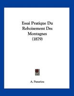 Essai Pratique Du Reboisement Des Montagnes (1879) 1166679349 Book Cover