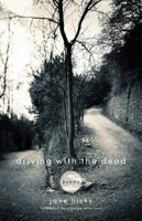 Driving with the Dead: Poems 0813145554 Book Cover