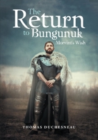 Return to Bungunuk: Morvint's Wish 1483468534 Book Cover