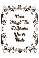 Never Forget The Difference You've Made: For That Special Positive Person B084DG27YT Book Cover