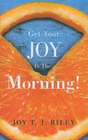 Get Your Joy in the Morning! 1617392650 Book Cover