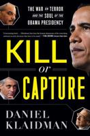 Kill or Capture: The War on Terror and the Soul of the Obama Presidency 0547547897 Book Cover