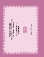 Wright Family Census, Deed, Land Tax, Death and Probate Records, Essex County, Virginia 0788456091 Book Cover