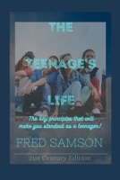 The Teenage's Life: The Key Principle That Will Make you Standout as a Teenager B0BXN226YG Book Cover