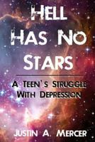 Hell Has No Stars: A Teen's Struggle With Depression 150272748X Book Cover