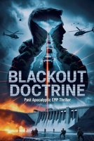 Blackout Doctrine - Post Apocalyptic EMP Thriller B0GT5PX6NY Book Cover