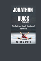 JONATHAN QUICK Biography: The Swift and Steady Guardian of the Crease B0F5PSXG8Y Book Cover