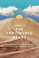 Journey of the Empowered Heart: A Pathway Through Suffering and into Compassion, Confidence and Healing 057825462X Book Cover