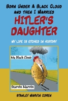 Born Under A Black Cloud And then I Married Hitler's Daughter: My Life is Etched in History 166416166X Book Cover