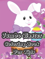 Jumbo Easter Coloring Book For Kids: Large Easter coloring book for kids to draw with beautiful Easter rabbits, chicks, eggs, animals and much more inside 4-8 B09TDPT7WK Book Cover