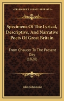Specimens Of The Lyrical, Descriptive, And Narrative Poets Of Great Britain: From Chaucer To The Present Day 1166209547 Book Cover