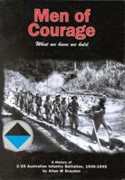 Men of courage : a history of 2/25 Australian Infantry Battalion 1940-1945 0646386638 Book Cover