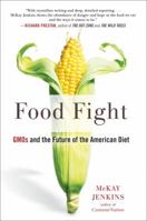 Food Fight: GMOs and the Future of the American Diet 1101982209 Book Cover