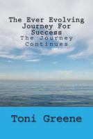 The Ever Evolving Journey For Success: The Journey Continues 153510869X Book Cover
