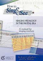 How to Sing and See: Singing Pedagogy in the Digital Era 0646429256 Book Cover
