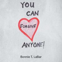 You Can Forgive Anyone! 1504391926 Book Cover