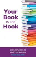 Your Book is the Hook 0995739005 Book Cover