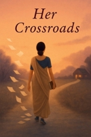 Her Crossroads: At every turn, a story... and a question - Was this the right choice? B0FKLY1378 Book Cover