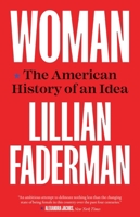 Woman: The American History of an Idea 030024990X Book Cover