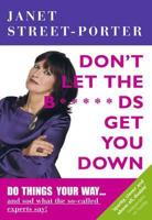 Don't Let The B*****Ds Get You Down 184400936X Book Cover