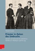 Priester in Zeiten Des Umbruchs: Identitat Und Lebenswelt Des Katholischen Pfarrklerus in Oberbayern 1918 Bis 1945 3525550405 Book Cover