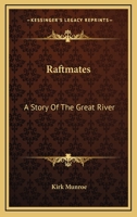 Raftmates: A Story of the Great River 1537469096 Book Cover