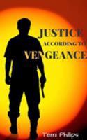 Justice According To Vengeance 1389343065 Book Cover