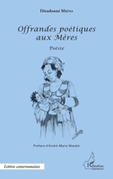 Offrandes poétiques aux Mères: Poésie (Harmattan Cameroun) (French Edition) 2343078017 Book Cover