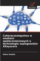 Cyberprzestepstwa w mediach spolecznosciowych a technologie szpiegowskie XKeyscore (Polish Edition) 6209886841 Book Cover