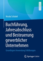 Buchführung, Jahresabschluss und Besteuerung gewerblicher Unternehmen: Grundlagen Anwendung Fallübungen 365834606X Book Cover