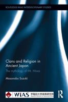 Clans and Religion in Ancient Japan: The mythology of Mt. Miwa 1138922870 Book Cover