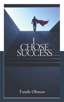 I Chose Success B08RR5ZF47 Book Cover