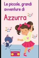 Le piccole, grandi avventure di Azzurra B0CGTRX52R Book Cover