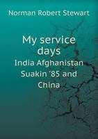 My Service Days India Afghanistan Suakin '85 and China 5518592310 Book Cover