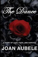 The Dance Large Print Edition: A Story of Love, Faith, and Survival - Deluxe 2nd Edition 0692451323 Book Cover