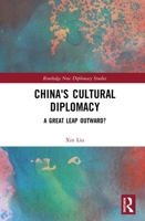 China's Cultural Diplomacy: A Great Leap Outward? 0367281538 Book Cover