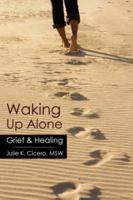 Waking Up Alone: Grief & Healing 1425997635 Book Cover