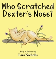 Who Scratched Dexter's Nose? 0980486882 Book Cover