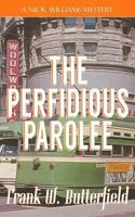 The Perfidious Parolee 1726881113 Book Cover
