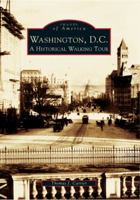 Washington, D.C.: A Historical Walking Tour 0738500496 Book Cover