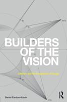 Builders of the Vision: Software and the Imagination of Design 0415744997 Book Cover