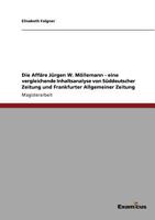 Die Affäre Jürgen W. Möllemann - eine vergleichende Inhaltsanalyse von Süddeutscher Zeitung und Frankfurter Allgemeiner Zeitung 3869430516 Book Cover