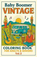 Baby Boomer Vintage Coloring Book for Adults Vol. 2: New Retro Baby Boomer Designs for Stress Relief and Creative Fun | 8.5 x 11 | Great for ... Boomers Vintage Coloring Book for Adults) 1969352019 Book Cover