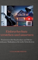 Einbruchschutz verstehen und umsetzen: Praxiswissen für Hausbesitzer und Mieter - wirksame Maßnahmen für mehr Sicherheit im Alltag (German Edition) 3384787714 Book Cover
